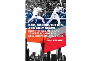Doc, Donnie, the Kid, and Billy Brawl: How the 1985 Mets and Yankees Fought for New York's Baseball Soul