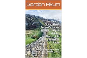 Trip Around the World Going East from October 2023 to April 2024: with Volunteering in Israel post October 7, 2023