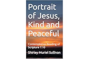 Portrait of Jesus, Kind and Peaceful: Contemplative Reading of Scripture 7.10