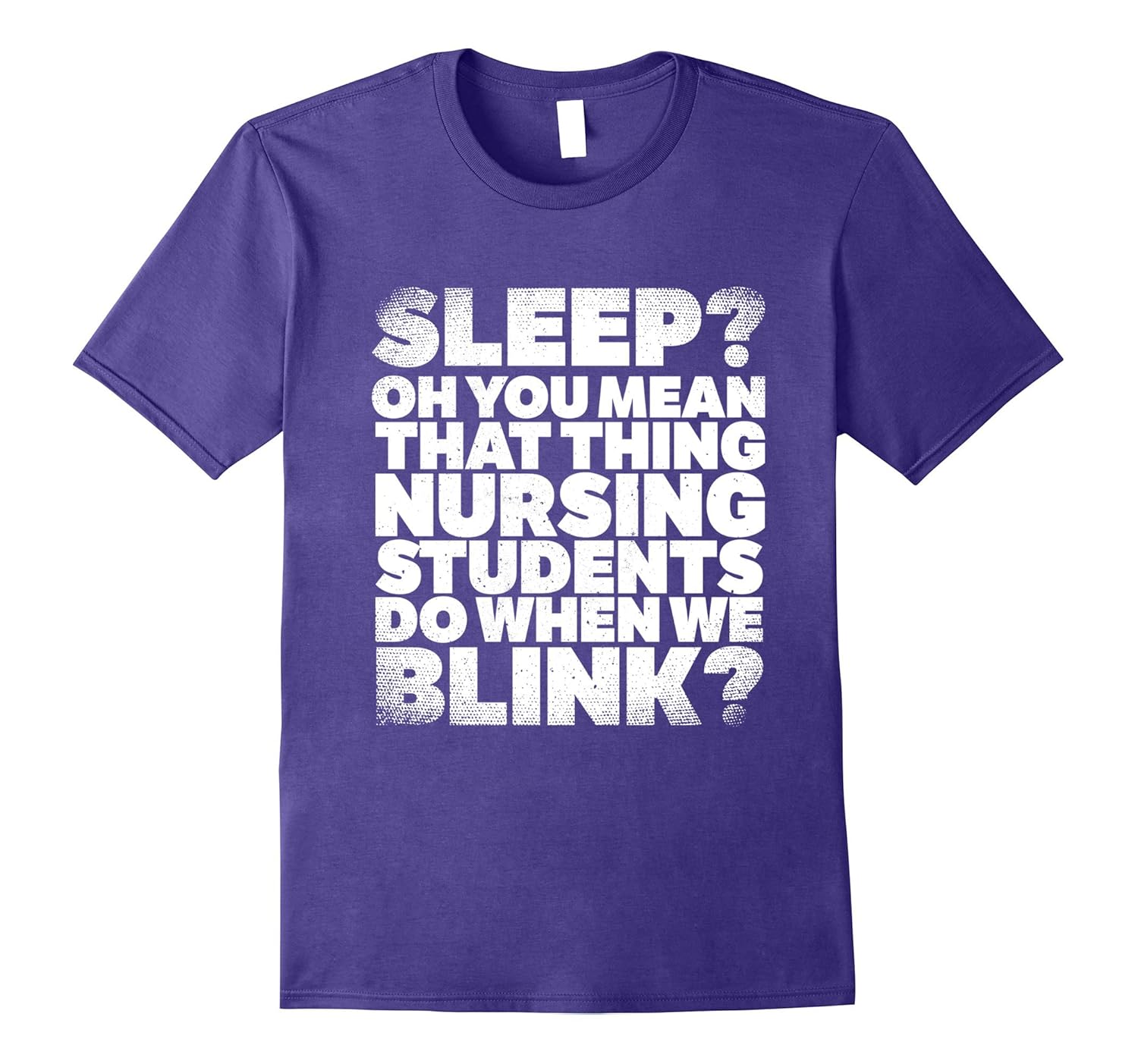 Sleep? That thing nursing students do when we blink? T-Shirt-Rose