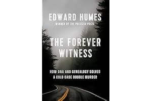 The Forever Witness: How DNA and Genealogy Solved a Cold Case Double Murder