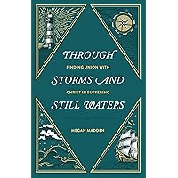Through Storms and Still Waters: Finding Union with Christ In Suffering