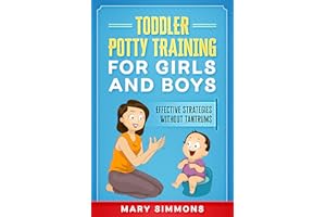 Toddler Potty Training for Girls and Boys: Effective Strategies Without Tantrums (Happy and healthy child Book 3)