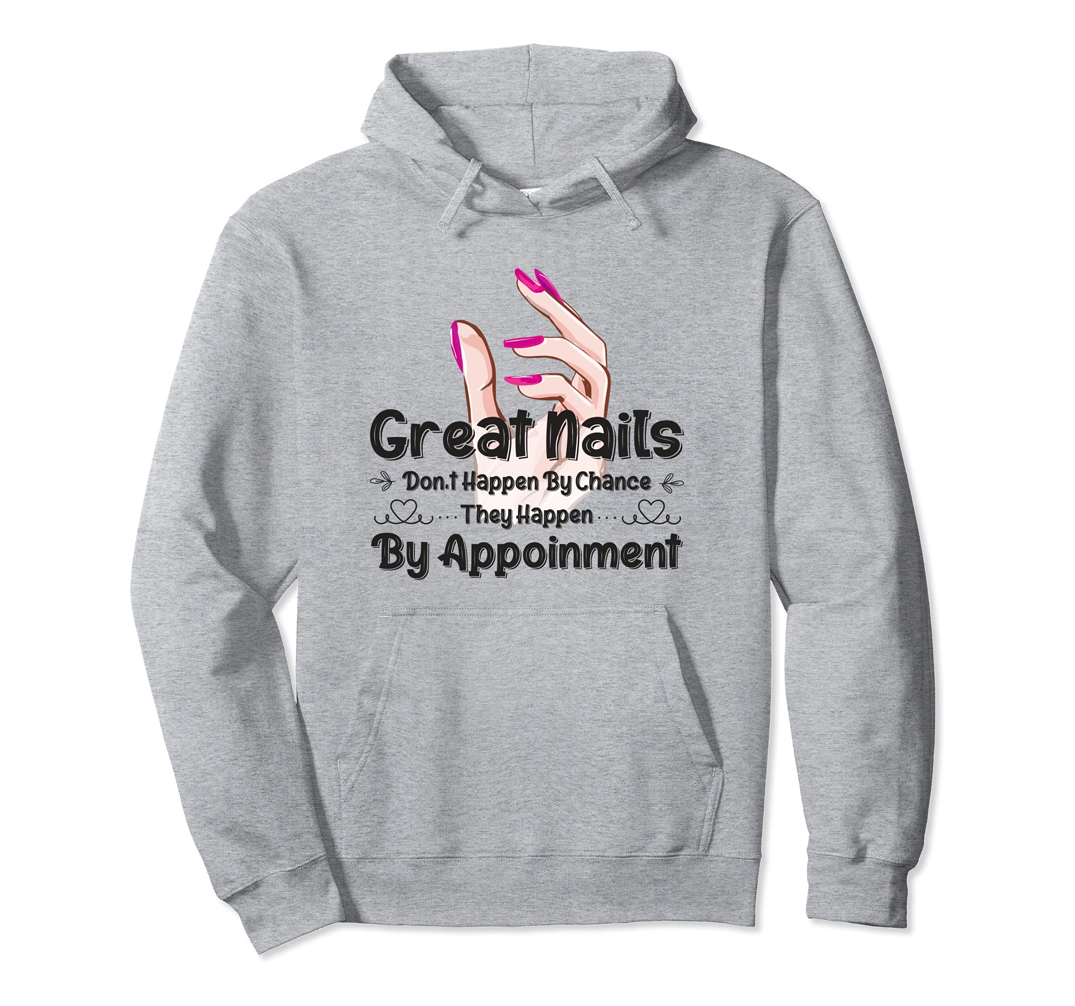 Great Nail Don't Happen By Chance Funny Nail Technicians Pullover Hoodie
