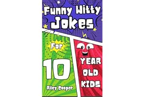 Funny Witty Jokes for 10 Year Old Kids: A Side-Splitting Collection of Humor, Riddles, Knock-Knocks, and Tongue Twisters! (Ea