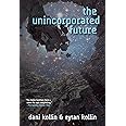 The Unincorporated Future (The Unincorporated Man, 4)