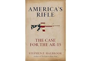 America's Rifle: The Case for the AR-15