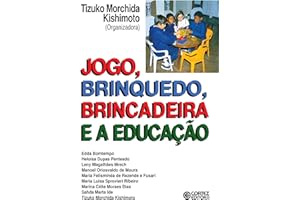 Jogo, brinquedo, brincadeira e a educação (Portuguese Edition)