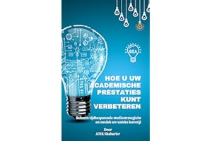 Hoe u uw academische prestaties kunt verbeteren: Beheers tijdbesparende studiestrategie?n en ontdek uw unieke leerstijl (Dutc