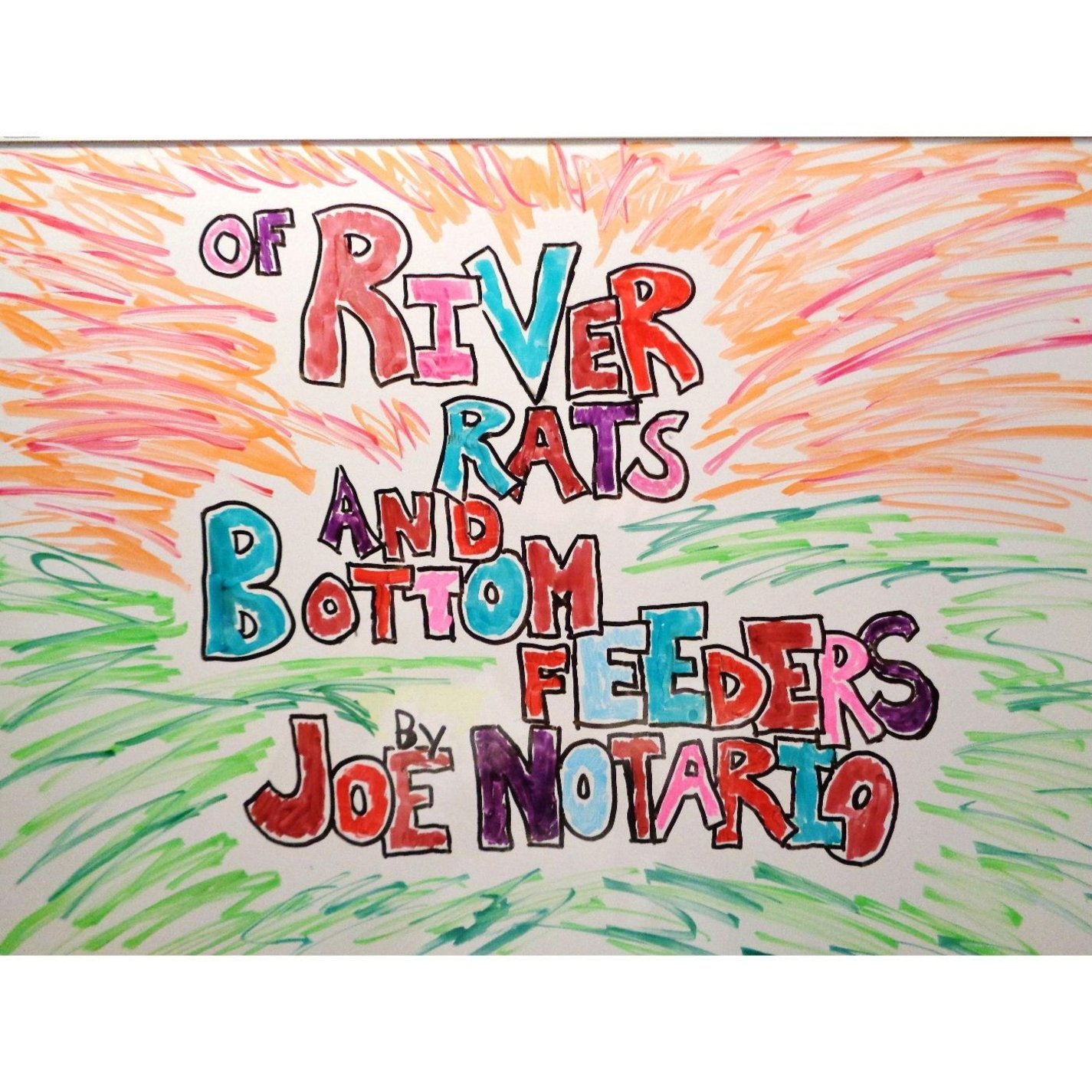 Joe Notario Of River Rats And Bottom Feeders Amazon Com Music