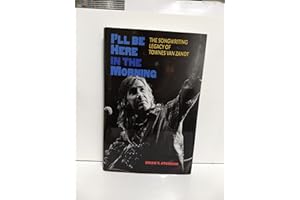 I'll Be Here in the Morning: The Songwriting Legacy of Townes Van Zandt (Gary Hartman Texas Music Series, Sponsored by the Center for Texas Music History, Texas State University)
