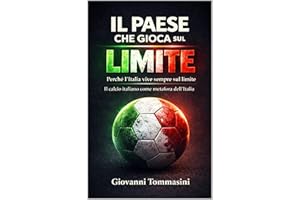 IL PAESE CHE GIOCA SUL LIMITE: Il calcio italiano come metafora dell’Italia (STORIE VERE OFFLINE. Libri e Ebooks da due piatt