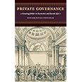 Private Governance: Creating Order in Economic and Social Life