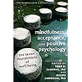 Mindfulness, Acceptance, and Positive Psychology: The Seven Foundations of Well-Being (The Context Press Mindfulness and Acce