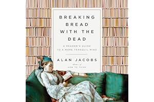 Breaking Bread with the Dead: A Reader's Guide to a More Tranquil Mind
