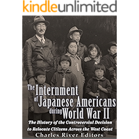 The Internment of Japanese Americans during World War II: The History of the Controversial Decision to Relocate Citizens… book cover