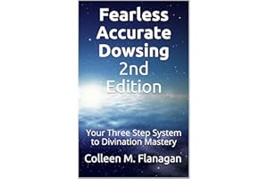 Fearless Accurate Dowsing 2nd Edition : Your Three Step System to Divination Mastery
