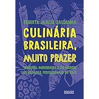 Culinária brasileira, muito prazer: Tradições, ingredientes e 170 receitas de grandes profissionais do país (Portuguese… book cover