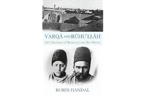 Varqá and Rúhu’lláh: 101 Stories of Bravery on the Move