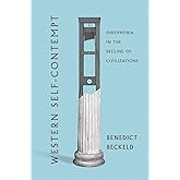 Western Self-Contempt: Oikophobia in the Decline of Civilizations
