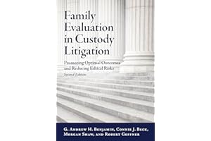 Family Evaluation in Custody Litigation: Promoting Optimal Outcomes and Reducing Ethical Risks (Law and Public Policy: Psychology and the Social Sciences Series)