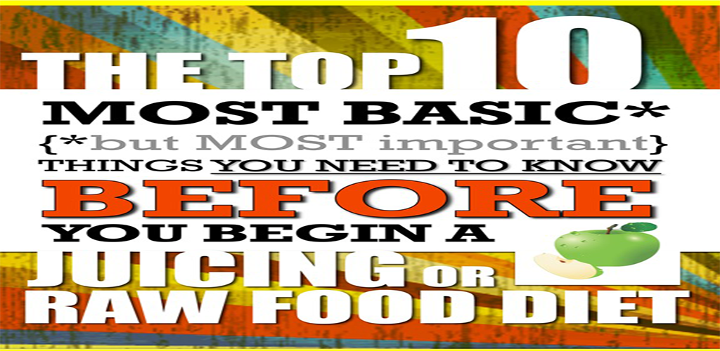 Juicing The Top 10 Most Basic (but Most Important) Things You Need To