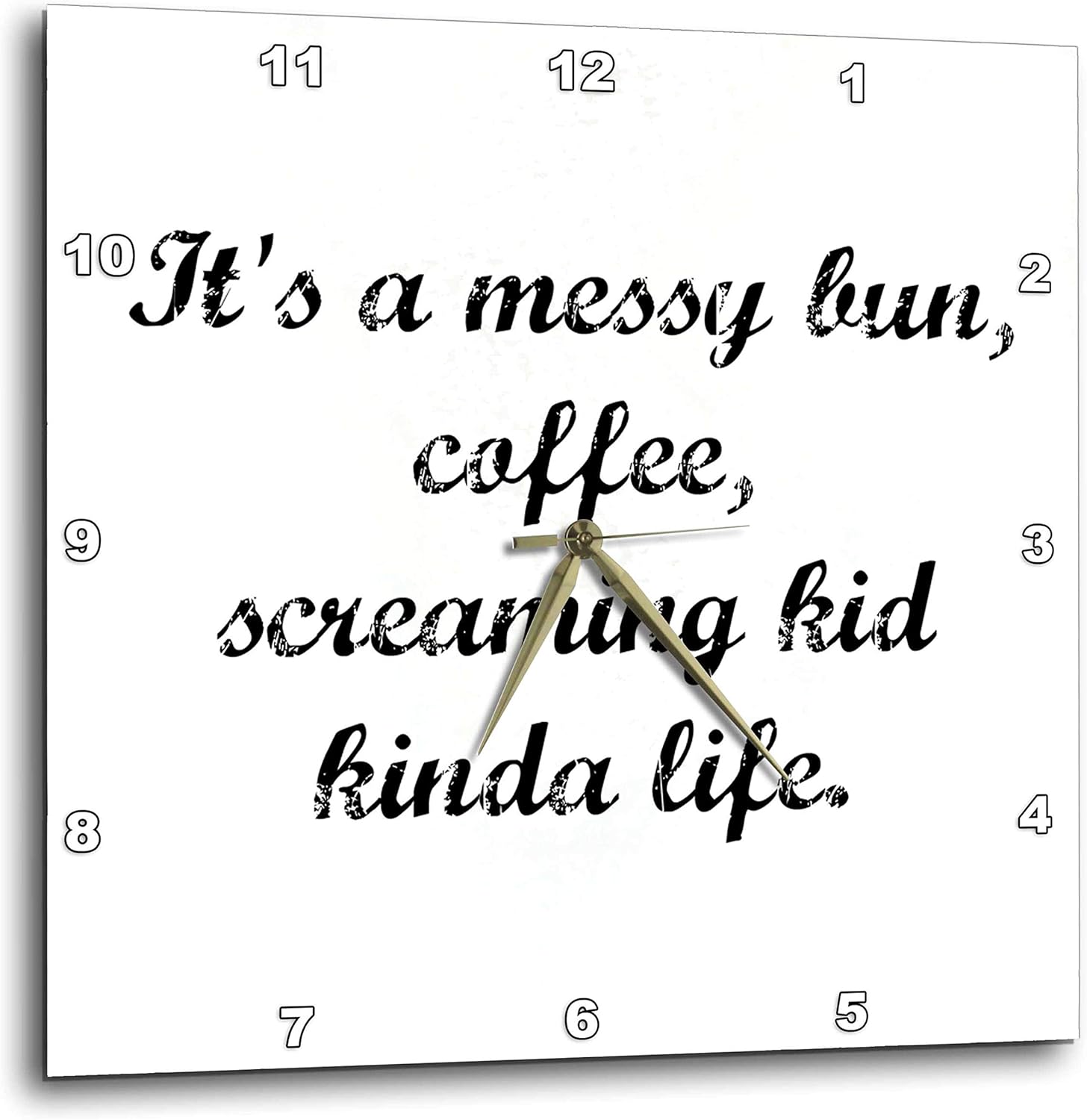 3dRose Gabriella B - Quote - Image of its a Messy Bun Coffee Screaming Kid Kinda Day Quote - 10x10 Wall Clock (DPP_305558_1)