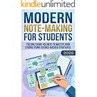 Modern Note-Making for Students: The Only Guide You Need to Master Your Studies Using Science-Backed Strategies (Study Smarter, Live Better &ndash; Productivity &amp; Study Hacks for Students &amp; Teens)