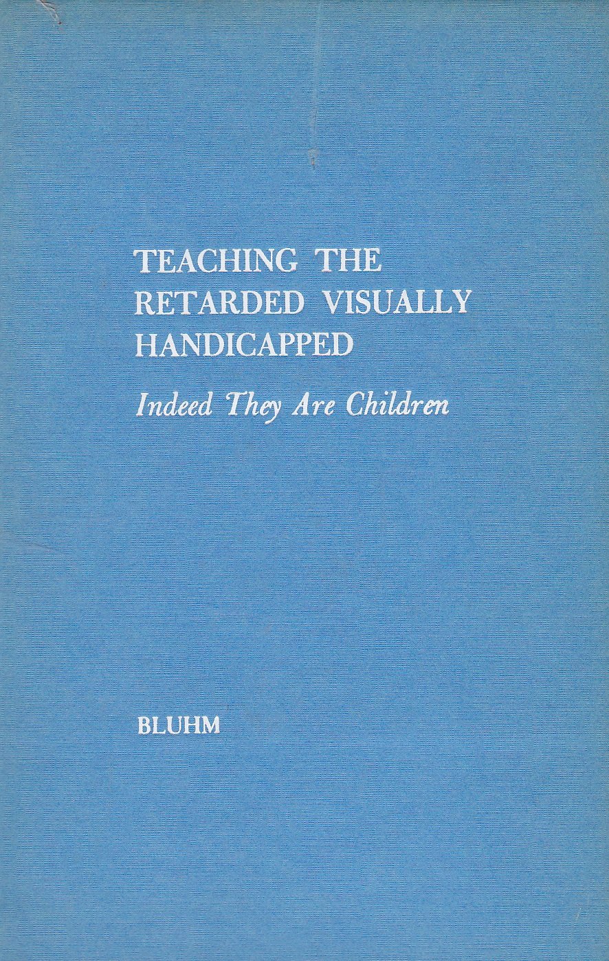 Teaching The Retarded Visually Handicapped Indeed They Are - 