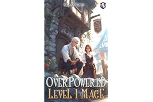 Overpowered Level 1 Mage: OP MC Cozy Slice of Life Litrpg