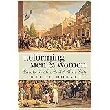 Reforming Men and Women: Gender in the Antebellum City