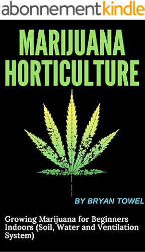 Download Marijuana Horticulture: Growing Marijuana for Beginners Indoors (Soil, Water and Ventilation System) (English Edition) PDF