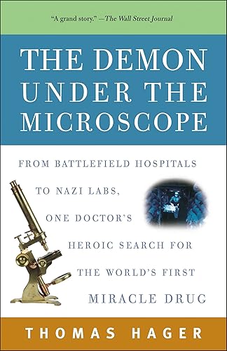 Download The Demon Under the Microscope: From Battlefield Hospitals to Nazi Labs, One Doctor's Heroic Search for the World's First Miracle Drug PDF