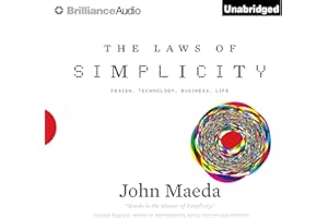 The Laws of Simplicity: Design, Technology, Business, Life
