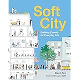 Soft City: Building Density for Everyday Life