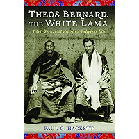 Theos Bernard, the White Lama: Tibet, Yoga, and American Religious Life book cover