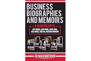 Business Biographies and Memoirs: 6 Manuscripts: Jeff Bezos, Elon Musk, Steve Jobs, Bill Gates, Jack Ma, Richard Branson