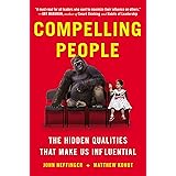 Compelling People: The Hidden Qualities That Make Us Influential