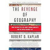 The Revenge of Geography: What the Map Tells Us About Coming Conflicts and the Battle Against Fate