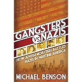 Gangsters vs. Nazis: How Jewish Mobsters Battled Nazis in WW2 Era America
