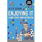 Enjoying It: Candy Crush and Capitalism