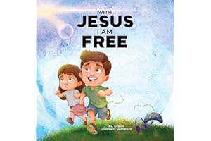 With Jesus I am Free: A Christian children's story about self-control and breaking bad habits, featuring a Biblical lesson on