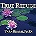 True Refuge: Finding Peace and Freedom in Your Own Awakened Heart