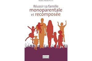Réussir sa famille monoparentale et recomposée: REUSSIR SA FAMILLE MONOPARENTALE ET..