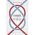 Pasión y pureza: Aprende a someter tu vida amorosa bajo la autoridad de Cristo (Spanish Edition)