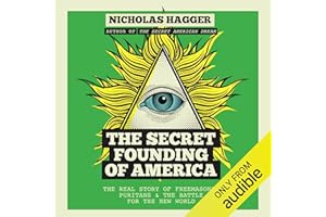 The Secret Founding of America: The Real Story of Freemasons, Puritans, & the Battle for the New World