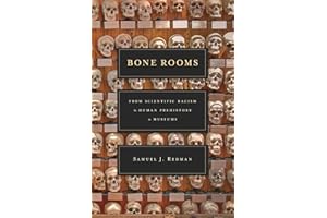Bone Rooms: From Scientific Racism to Human Prehistory in Museums
