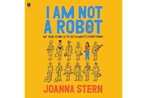 I Am Not a Robot: My Year Using AI to Do (Almost) Everything
