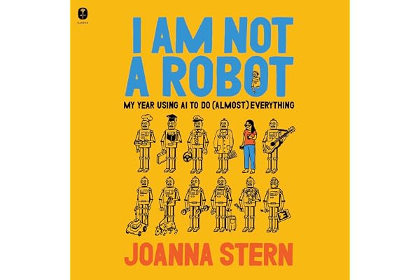 I Am Not a Robot: My Year Using AI to Do (Almost) Everything