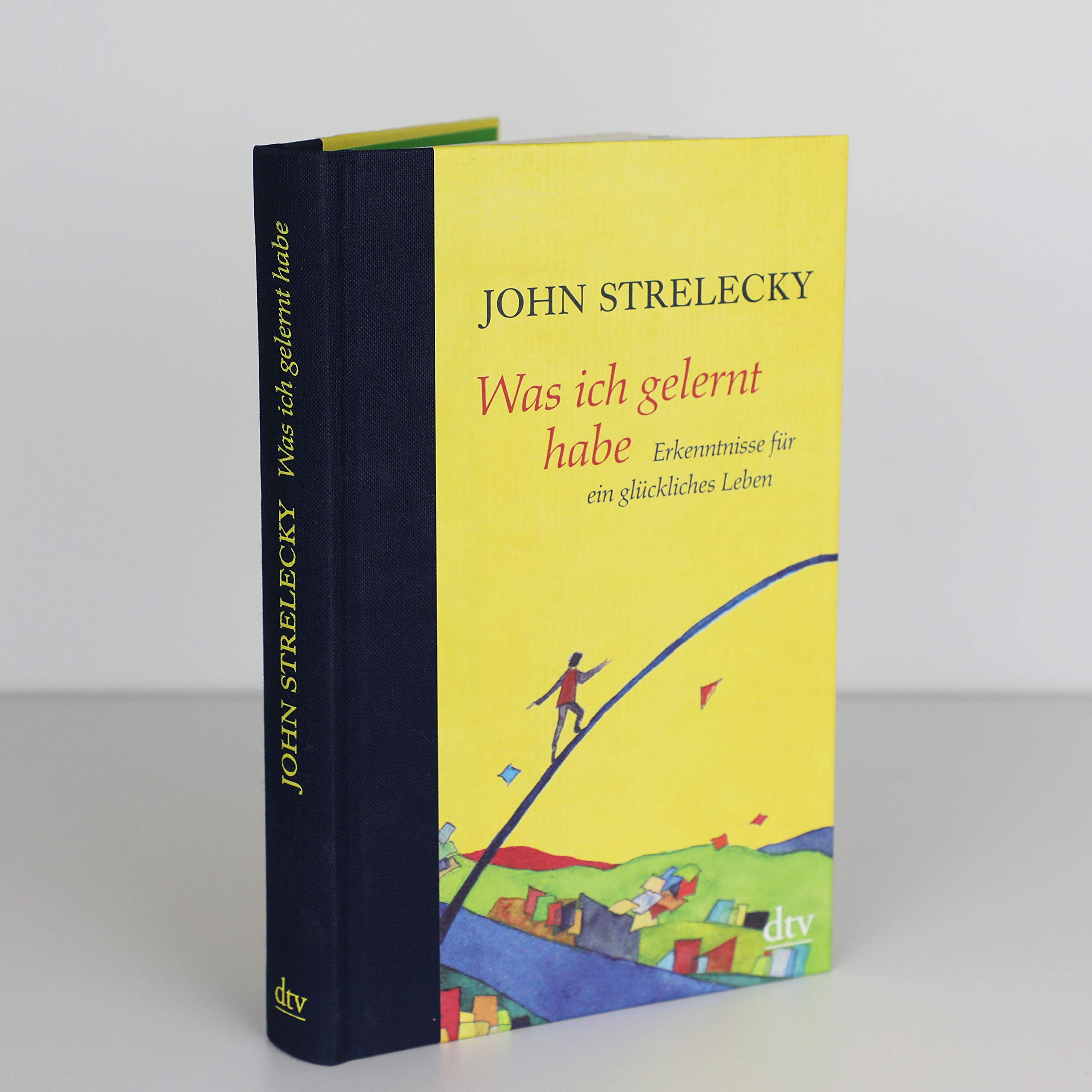 Was Ich Gelernt Habe Erkenntnisse Fur Ein Gluckliches Leben Amazon De Strelecky John Lemke Bettina Bucher